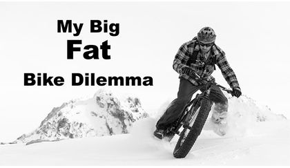 Read 'MY BIG FAT BIKE DILEMMA: The evolving specs and geometry of fatbikes'