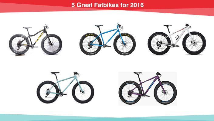 5 Great Fatbikes for 2016 from - Trek, Charge, Surly, 9:ZERO:7, and Specialized