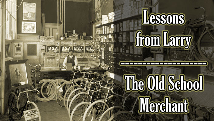 Lessons from Larry the Old School Merchant