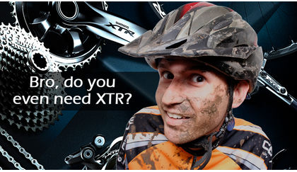 Bro, do you really need XTR?