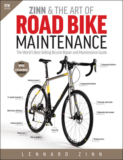 Zinn & the Art of Road Bike Maintenance: The World’s Best-Selling Bicycle Repair and Maintenance Guide