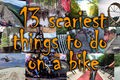 13 scariest things to do on a bike